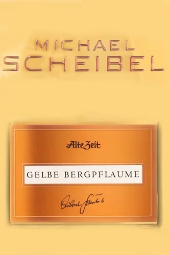 Michael Scheibel Alte Zeit Gelbe Bergpflaume